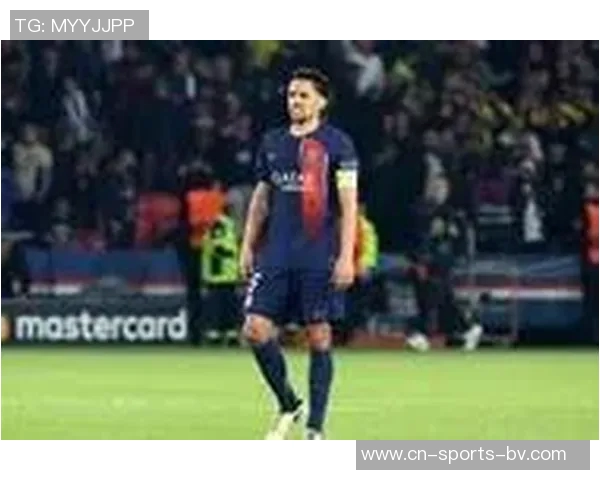 巴黎官方更新登贝莱康复进展马尔基尼奥斯治疗情况持续跟进